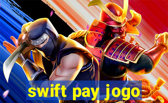 swift pay jogo